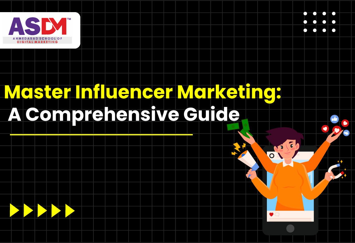 Master Influencer Marketing: A Comprehensive Guide ASDM